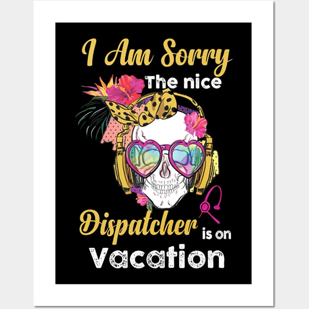 I Am Sorry The Nice Dispatcher Is On Vacation Wall Art by janayeanderson48214